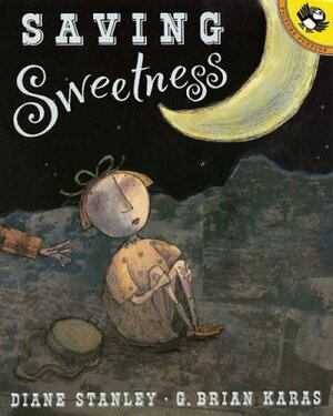 Saving Sweetness by Diane Stanley, G. Brian Karas