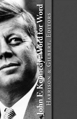 John F. Kennedy: Word for Word by Steve Gilbert, Maureen Harrison