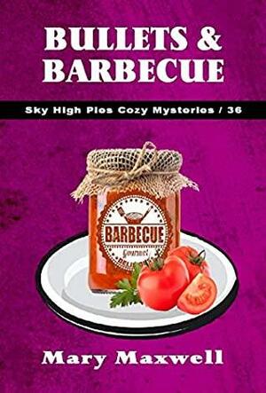 Bullets & Barbecue by Mary Maxwell