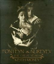 Fonteyn and Nureyev: The Great Years by Keith Money