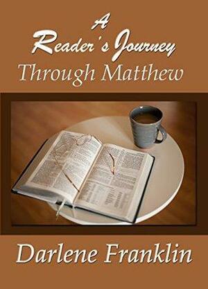 A Reader's Journey through Matthew by Darlene Franklin