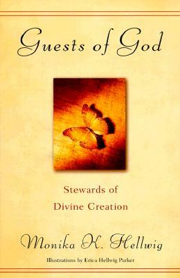 Guests of God: Stewards of Divine Creation by Monika K. Hellwig