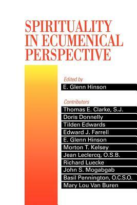 Spirituality in Ecumenical Perspective by E. Glenn Hinson