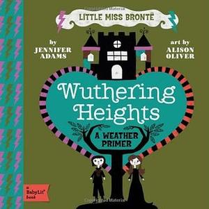 Wuthering Heights: A BabyLit Weather Primer by Jennifer Adams