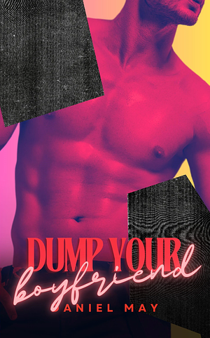 Dump Your Boyfriend  by Daniel May