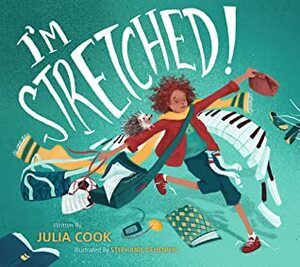 I'm Stretched by Julia Cook, Stephanie Dehennin
