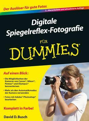 Digitale Spiegelreflex-Fotografie Fur Dummies by David D. Busch