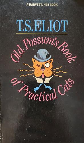 Old Possum's Book of Practical Cats by T.S. Eliot