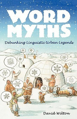 Word Myths: Debunking Linguistic Urban Legends by David Wilton, Ivan Brunetti