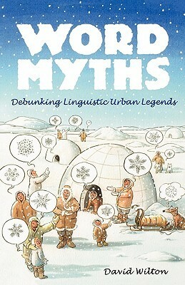 Word Myths: Debunking Linguistic Urban Legends by Ivan Brunetti, David Wilton