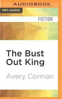 The Bust Out King by Avery Corman