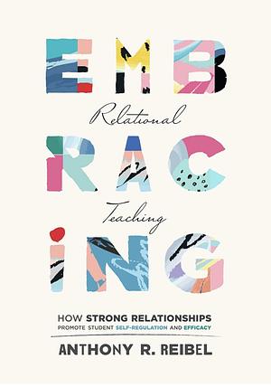 Embracing Relational Teaching by Anthony R. Reibel