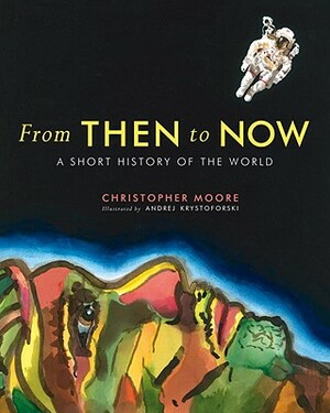 From Then to Now: A Short History of the World by Christopher Moore