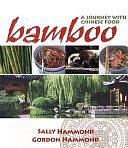 Bamboo: A Journey with Chinese Food by Gordon Hammond, Sally Hammond