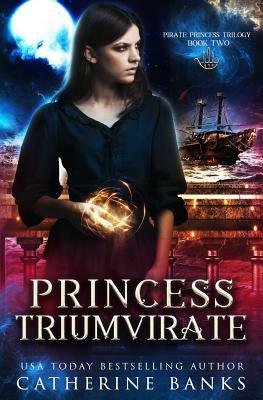 Princess Triumvirate by Catherine Banks