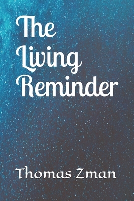 The Living Reminder by Thomas Zman