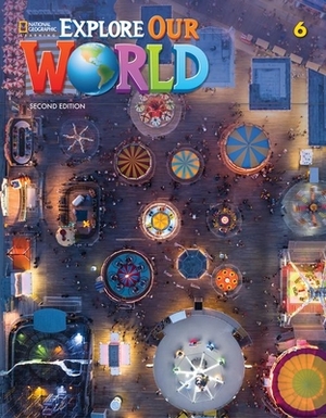 Explore Our World 6 by Kate Cory-Wright, Rob Sved, Ronald Scro