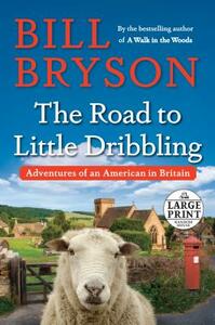 The Road to Little Dribbling: Adventures of an American in Britain by Bill Bryson