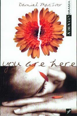 You Are Here by Daniel MacIvor