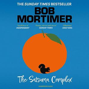 The Satsuma Complex by Bob Mortimer