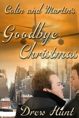 Colin And Martin's Goodbye Christmas by Drew Hunt