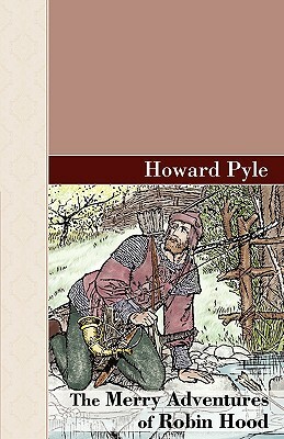 The Merry Adventures of Robin Hood by Howard Pyle