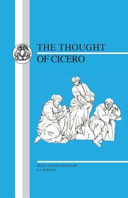 Thought of Cicero: Philosophical Selections by Marcus Tullius Cicero, Marcus Tullius Cicero