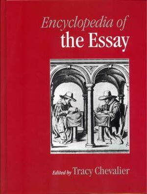 Encyclopedia of the Essay by Richard Polt, Tracy Chevalier