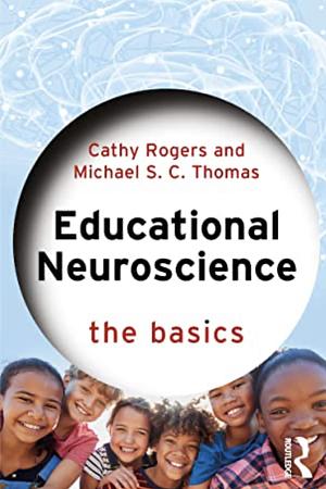 Educational Neuroscience: the Basics by Cathy Rogers