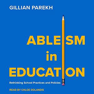 Ableism in Education: Rethinking School Practices and Policies (Equity and Social Justice in Education) by Gillian Parekh