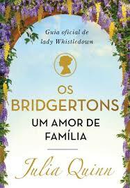 Os Bridgertons - Um amor de Família by Julia Quinn