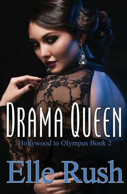 Drama Queen: Hollywood to Olympus Book 2 by Elle Rush