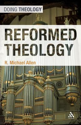 Reformed Theology by Michael Allen