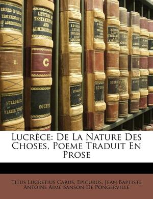 Lucrèce: De la nature des choses, poème traduit en prose by Jean Baptiste Antoine Aimé Sanson De Po, Epicurus, Lucretius