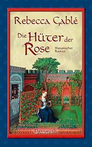 Die Hüter der Rose by Rebecca Gablé