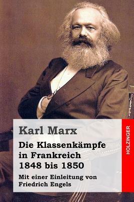 Die Klassenkämpfe in Frankreich 1848 bis 1850 by Karl Marx