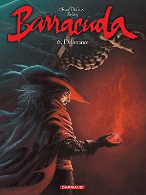 Barracuda, Tome 6: Délivrance by Jean Dufaux, Jérémy