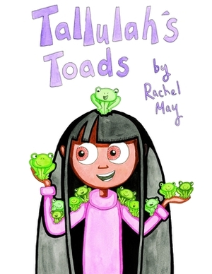 Tallulah's Toads by Rachel May