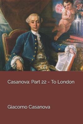 Casanova: Part 22 - To London by Giacomo Casanova