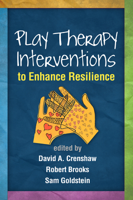 Play Therapy Interventions to Enhance Resilience by 
