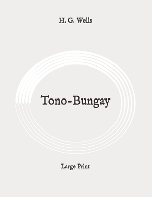 Tono-Bungay: Large Print by H.G. Wells