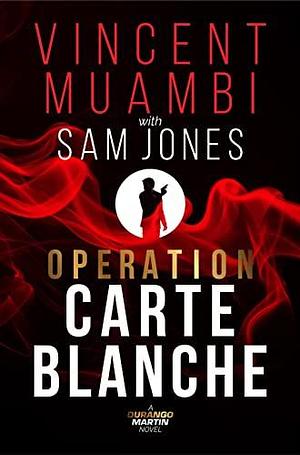 Operation Carte Blanche: A Durango Martin Novel by Vincent Muambi, Vincent Muambi, Sam Jones