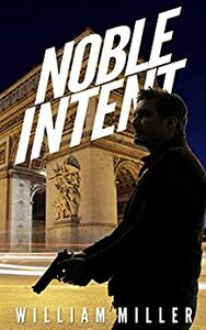Noble Intent by William Miller