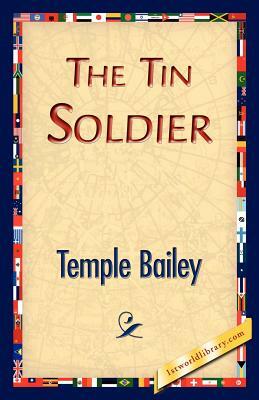 The Tin Soldier by Temple Bailey