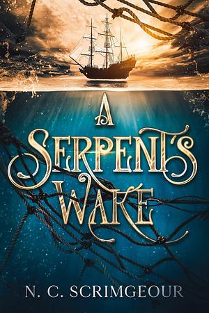 A Serpent's Wake by N.C. Scrimgeour