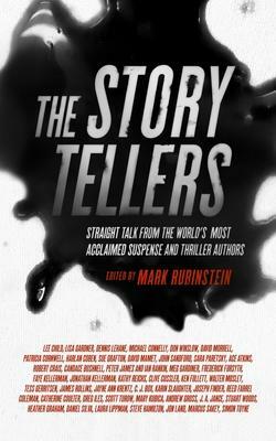 The Storytellers: Straight Talk from the World's Most Acclaimed Suspense and Thriller Authors by Mark Rubinstein, Mark Rubinstein