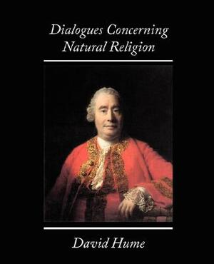 Dialogues Concerning Natural Religion by David Hume, David Hume