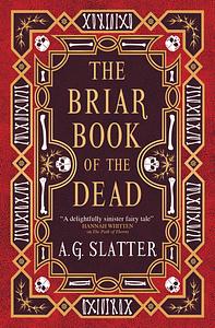 The Briar Book of the Dead by A.G. Slatter