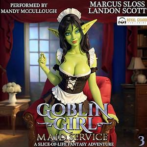 Goblin Girl Maid Service 3 by Landon Scott, Marcus Sloss