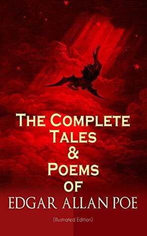 The Complete Tales & Poems of Edgar Allan Poe (Illustrated Edition): Annabel Lee, Ligeia, The Sphinx, The Raven, The Fall of the House of Usher, The Tell-tale ... Composition, The Poetic Principle, Eureka… by Edgar Allan Poe